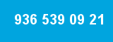936 539 09 21 936 539 09 21